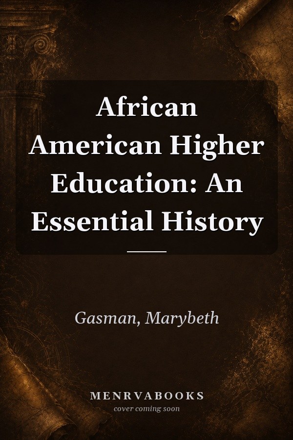 African American Higher Education: An Essential History