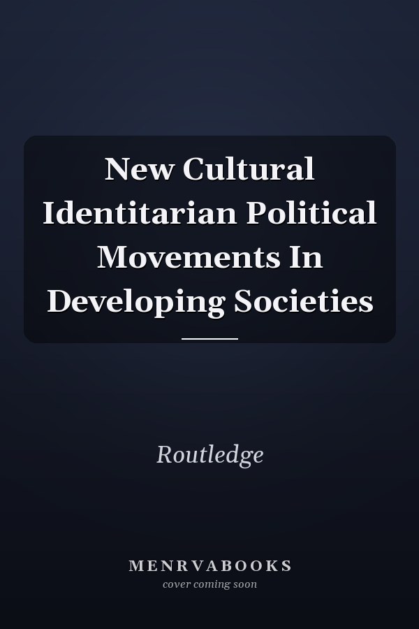 New Cultural Identitarian Political Movements In Developing Societies