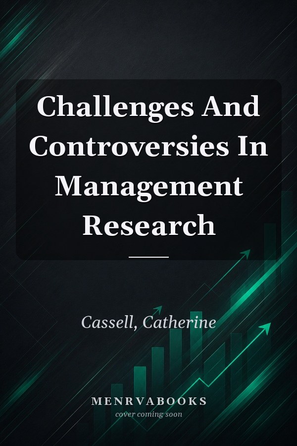 Challenges And Controversies In Management Research