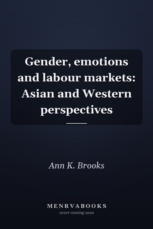 Gender, Emotions and Labour Markets: Asian and Western Perspectives