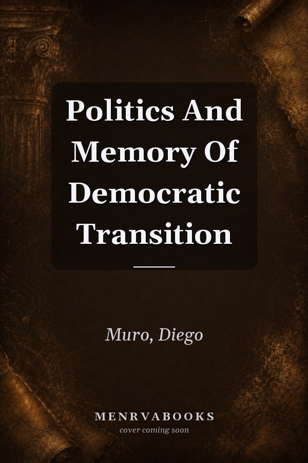 Politics and Memory of Democratic Transition