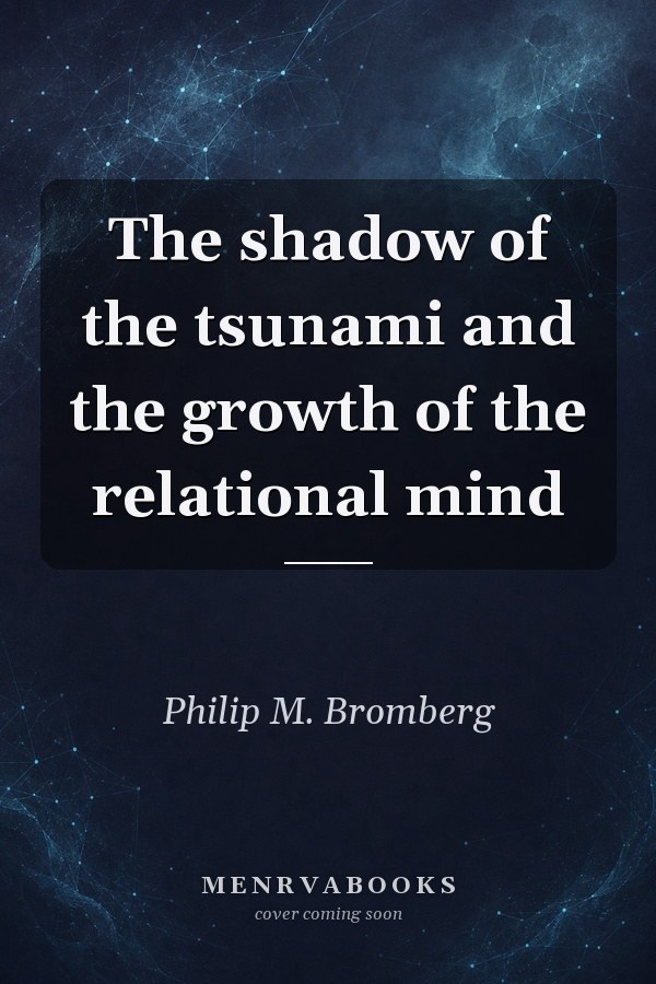 The Shadow of the Tsunami and the Growth of the Relational Mind