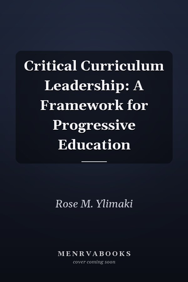 Critical Curriculum Leadership: A Framework for Progressive Education