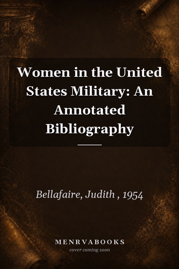 Women in the United States Military: An Annotated Bibliography