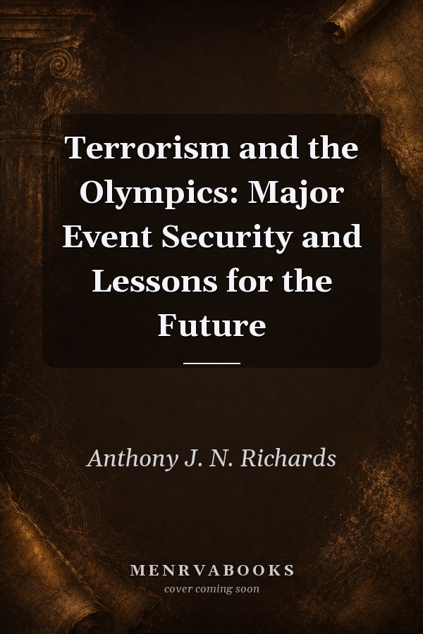 Terrorism and the Olympics: Major Event Security and Lessons for the Future
