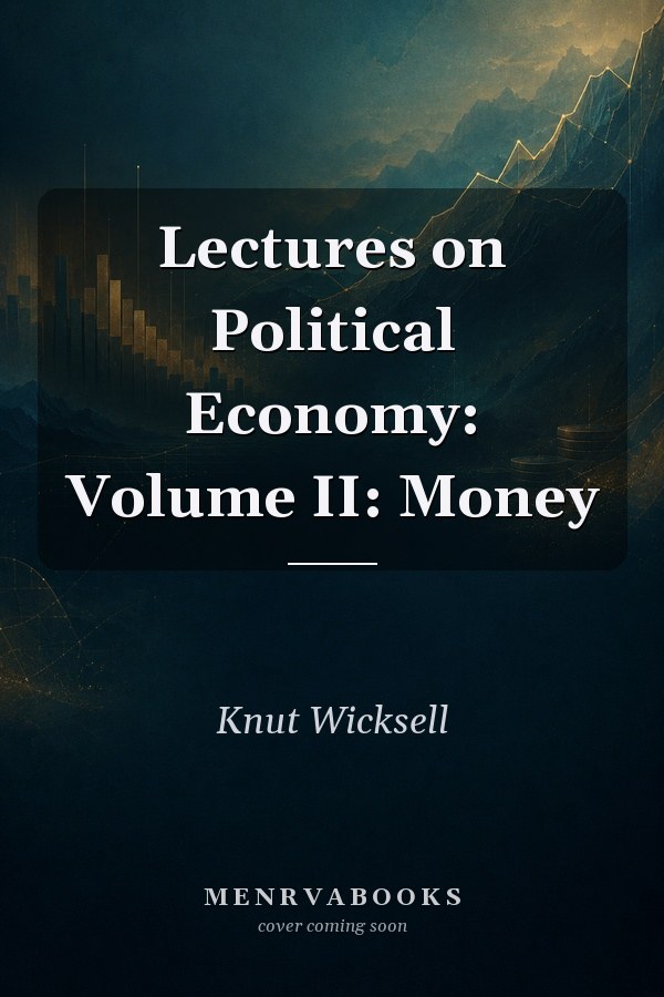 Lectures on Political Economy: Volume II: Money