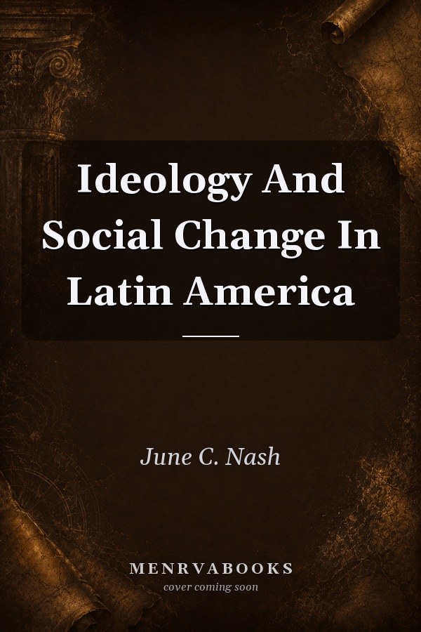Ideology And Social Change In Latin America