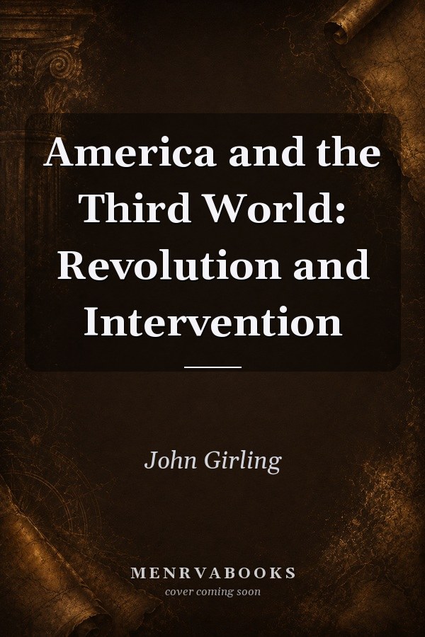 America and the Third World: Revolution and Intervention