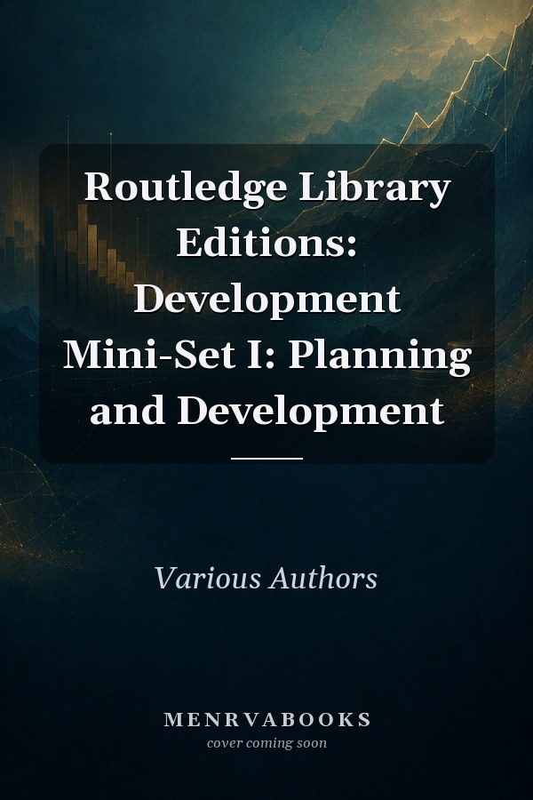 Routledge Library Editions: Development Mini-Set I: Planning and Development