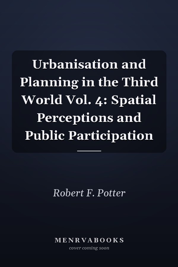 Urbanisation and Planning in the Third World Vol. 4: Spatial Perceptions and Public Participation