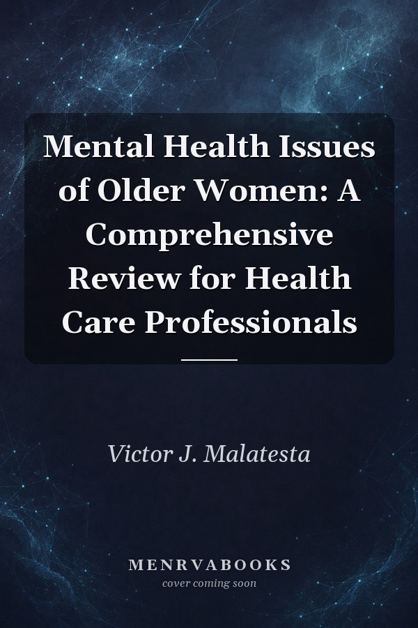 Mental Health Issues of Older Women: A Comprehensive Review for Health Care Professionals