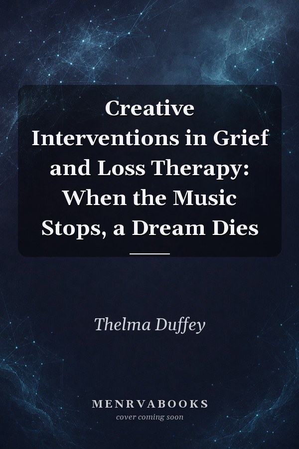 Creative Interventions in Grief and Loss Therapy: When the Music Stops, a Dream Dies