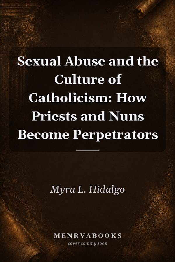 Sexual Abuse and the Culture of Catholicism: How Priests and Nuns Become Perpetrators