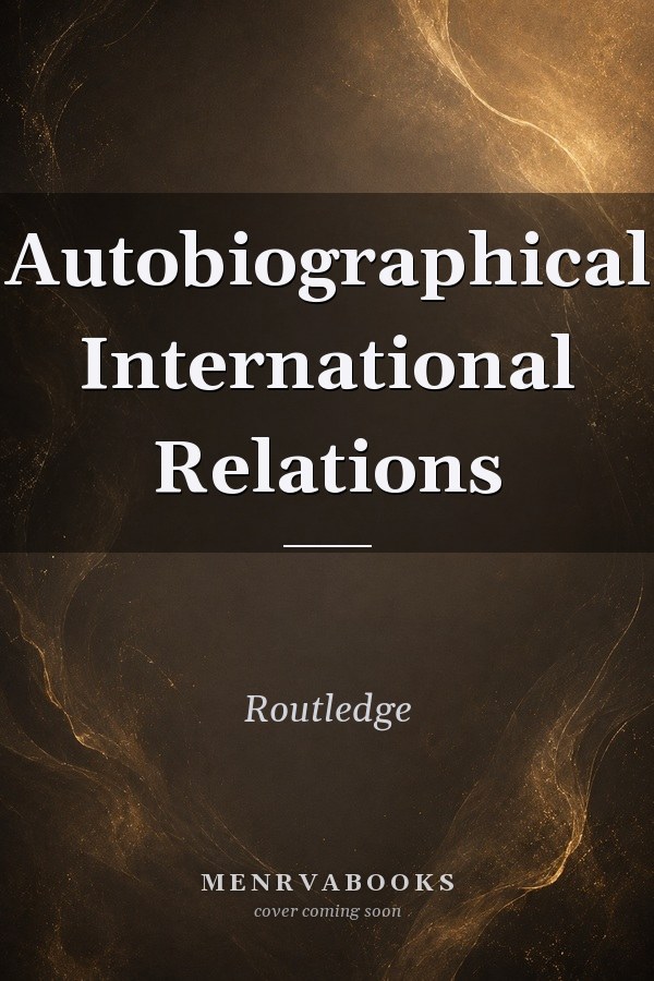 Autobiographical International Relations