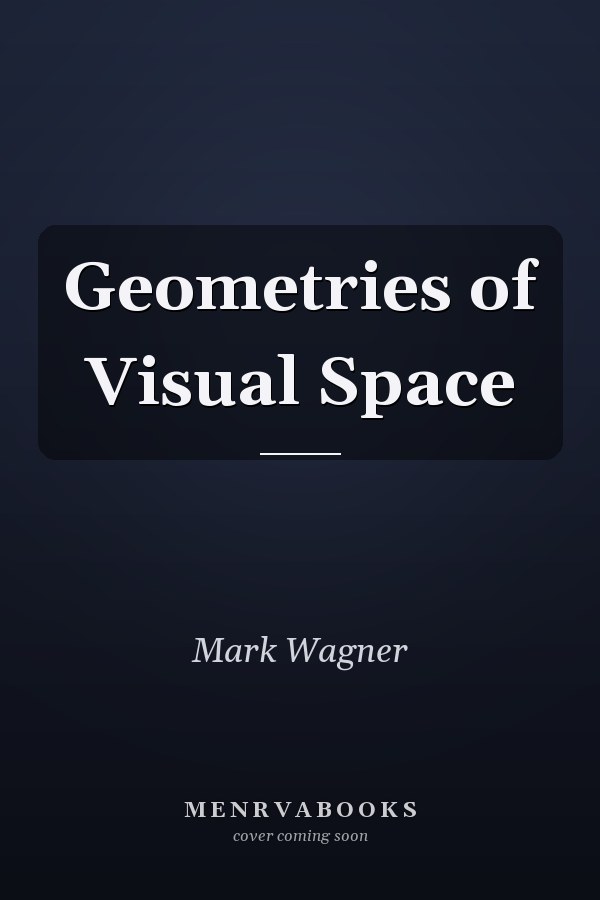 Geometries of Visual Space
