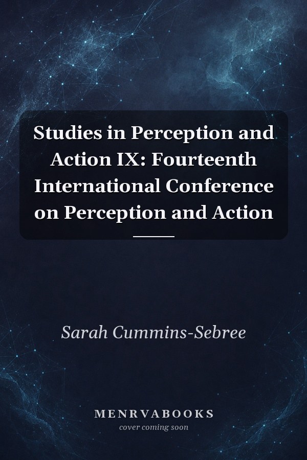 Studies in Perception and Action IX: Fourteenth International Conference on Perception and Action