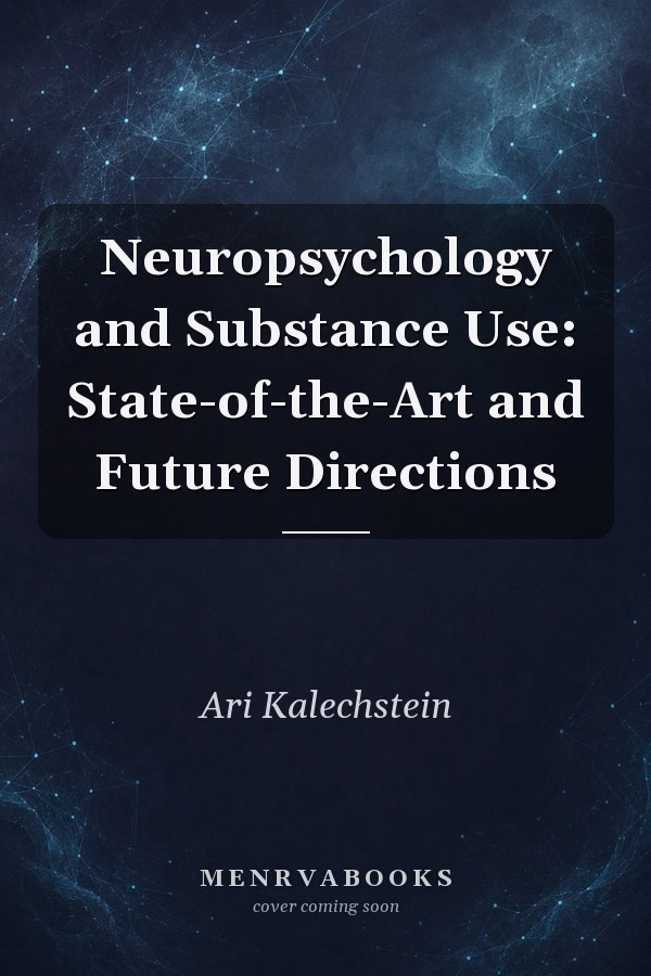 Neuropsychology and Substance Use: State-of-the-Art and Future Directions