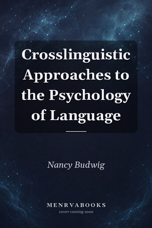 Crosslinguistic Approaches to the Psychology of Language