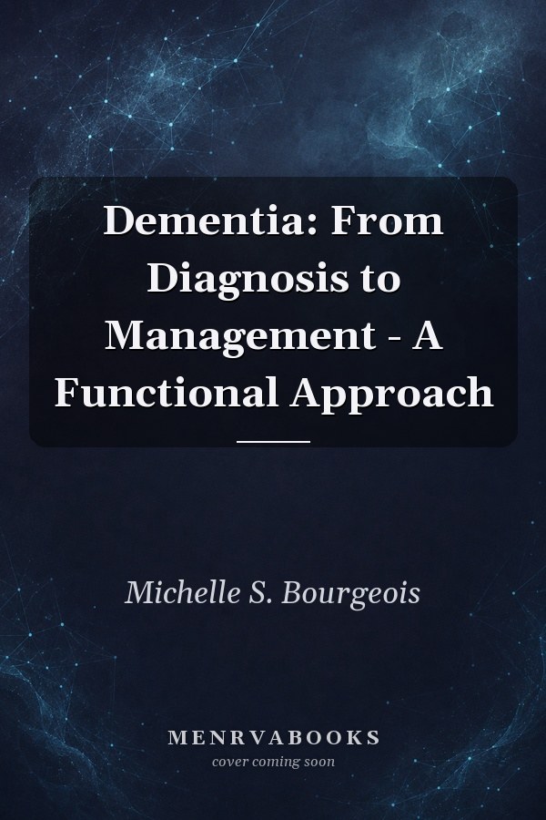 Dementia: From Diagnosis to Management - A Functional Approach