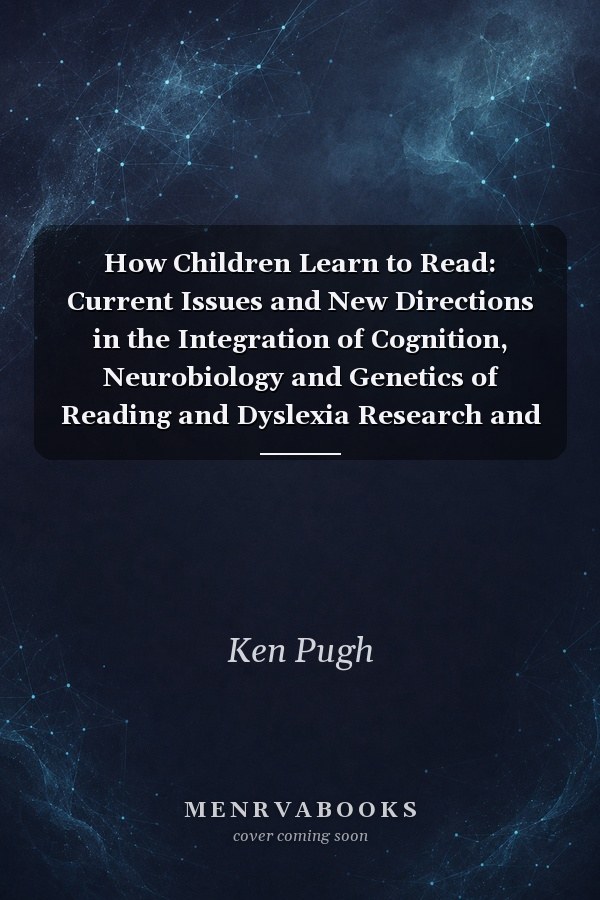 How Children Learn to Read: Current Issues and New Directions in the Integration of Cognition, Neurobiology and Genetics of Reading and Dyslexia Research and Practice
