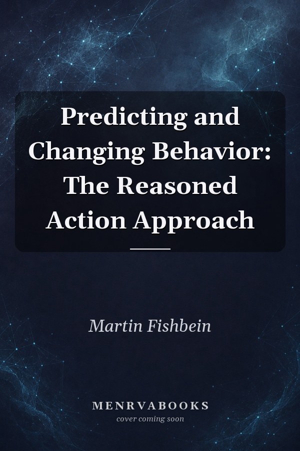 Predicting and Changing Behavior: The Reasoned Action Approach
