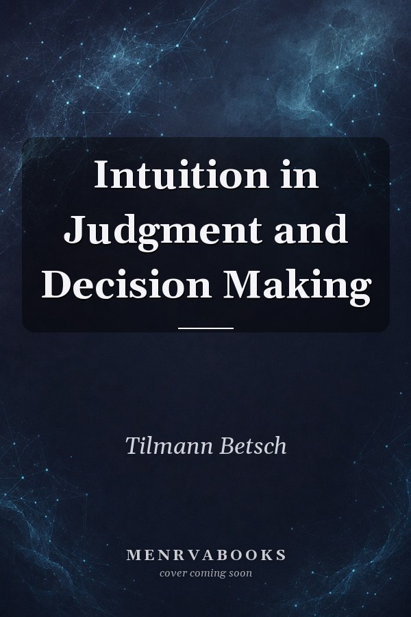 Intuition in Judgment and Decision Making