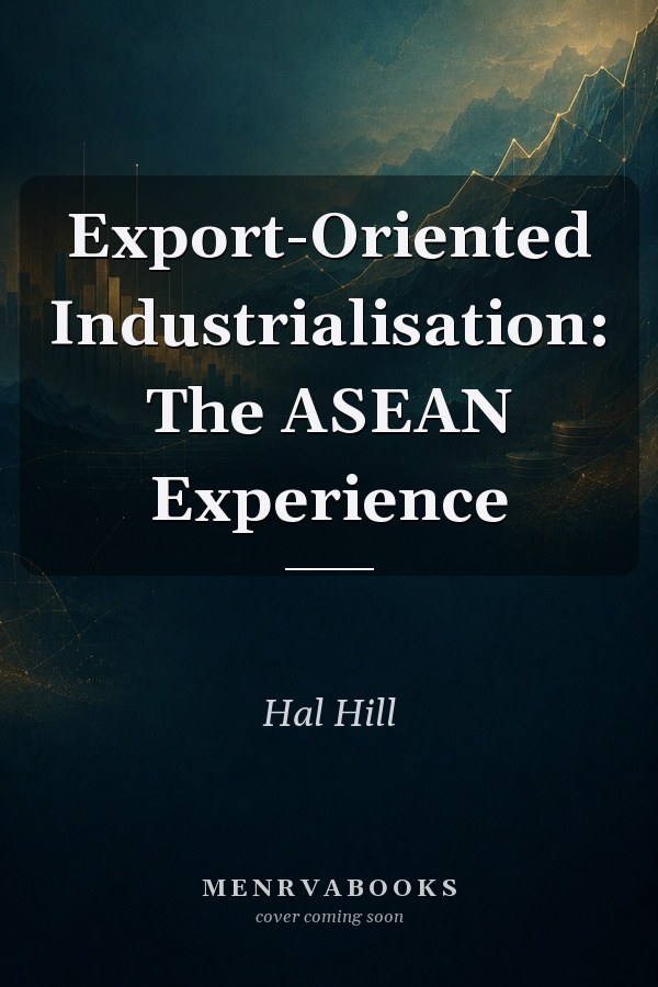 Export-Oriented Industrialisation: The ASEAN Experience