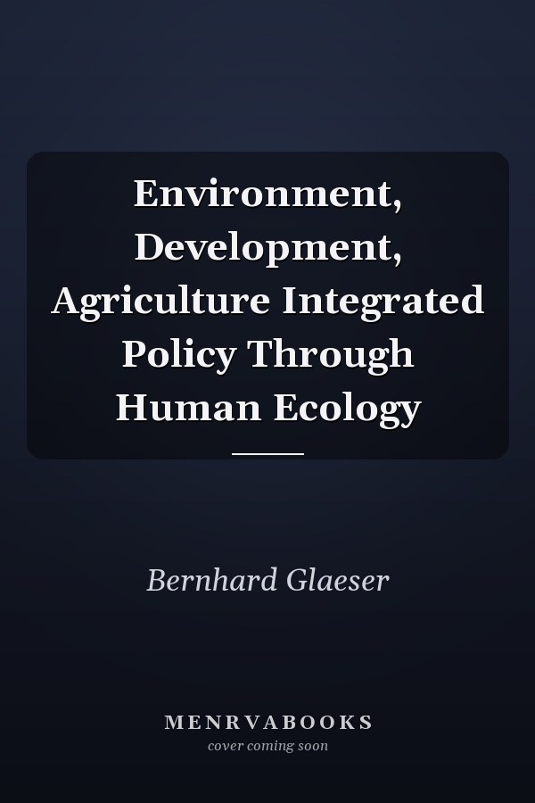 Environment, Development, Agriculture Integrated Policy Through Human Ecology