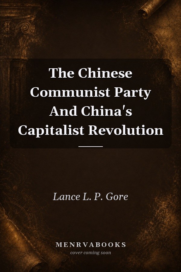 The Chinese Communist Party and China's Capitalist Revolution