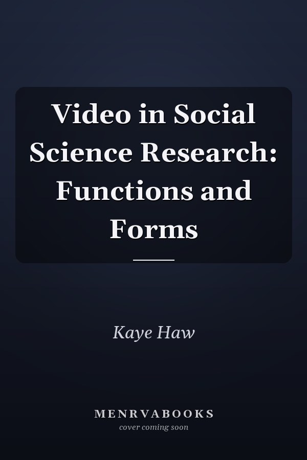 Video in Social Science Research: Functions and Forms