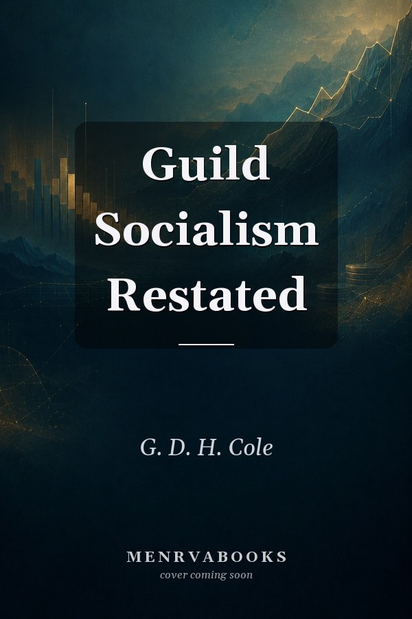 Guild Socialism Restated