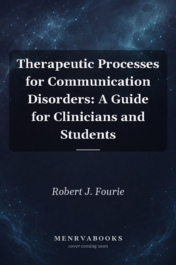 Therapeutic Processes for Communication Disorders: A Guide for Clinicians and Students