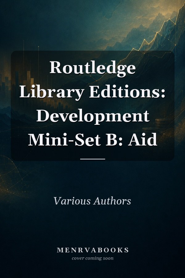 Routledge Library Editions: Development Mini-Set B: Aid