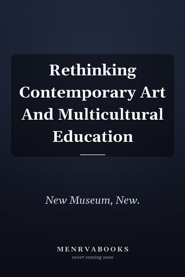 Rethinking Contemporary Art and Multicultural Education