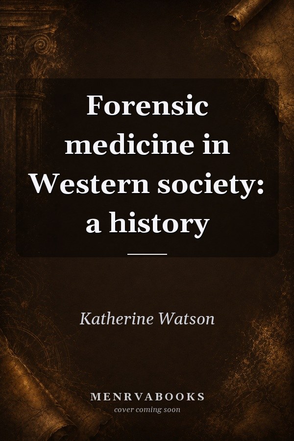 Forensic Medicine in Western Society: A History
