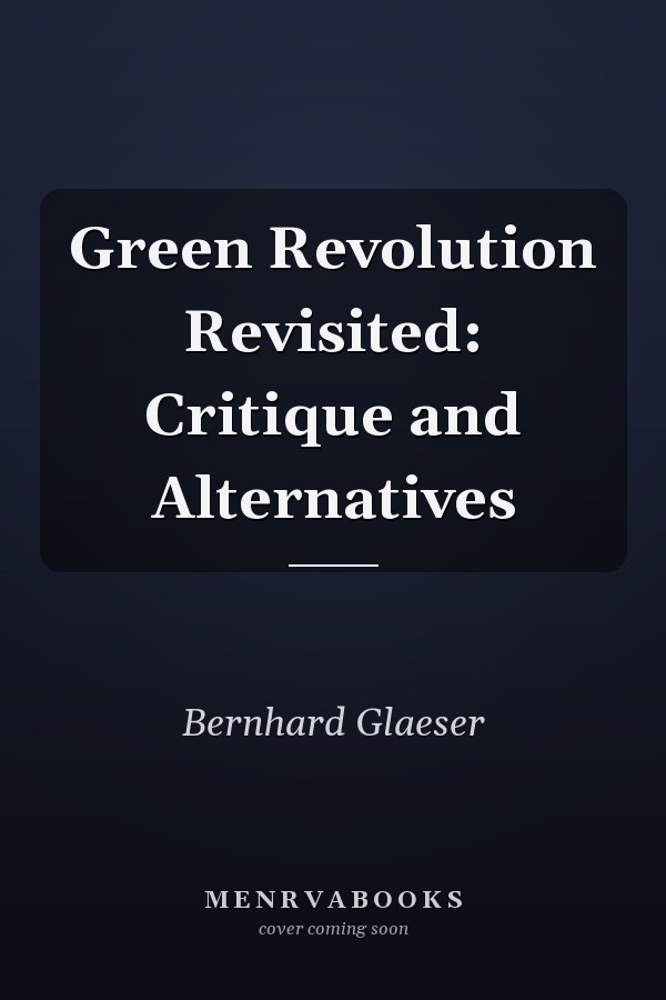Green Revolution Revisited: Critique and Alternatives