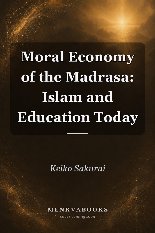 Moral Economy of the Madrasa: Islam and Education Today