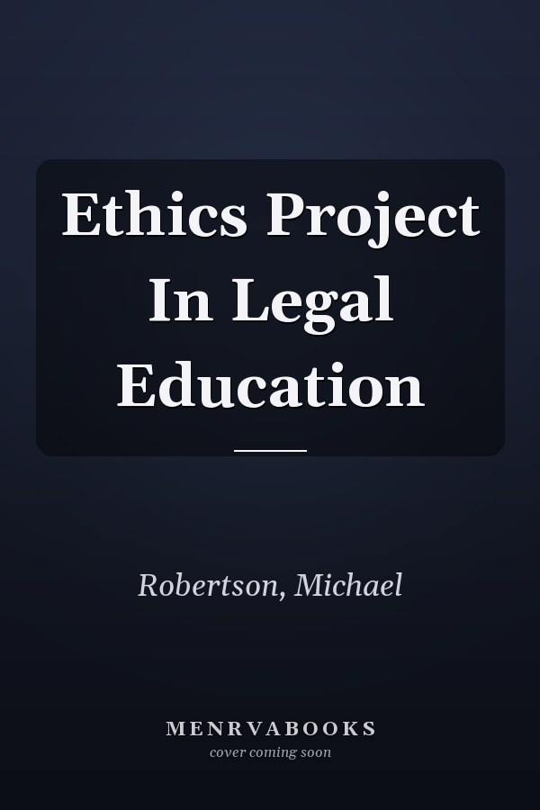 Ethics Project In Legal Education