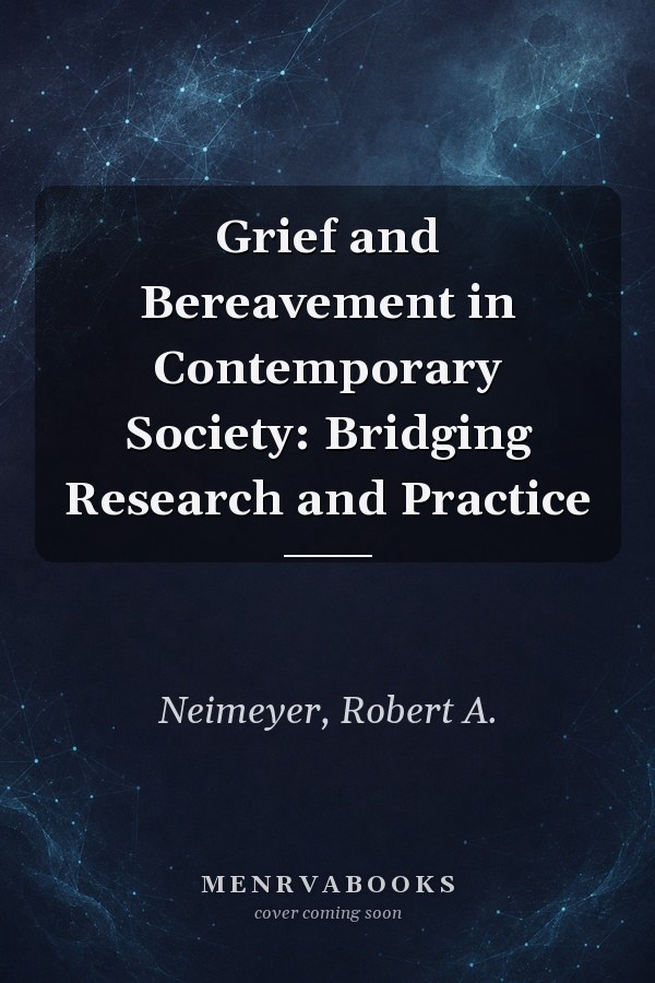 Grief and Bereavement in Contemporary Society: Bridging Research and Practice