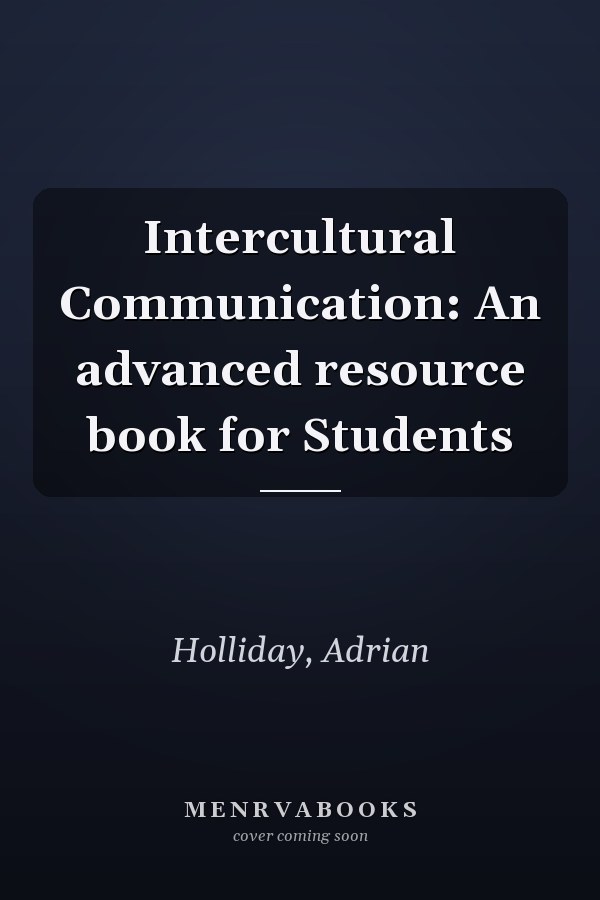 Intercultural Communication: An Advanced Resource Book for Students