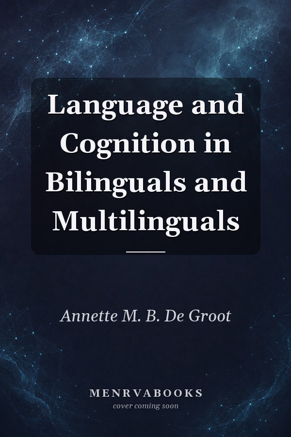 Language and Cognition in Bilinguals and Multilinguals