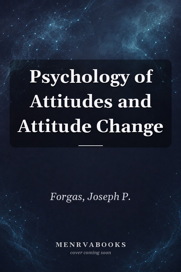 Psychology of Attitudes and Attitude Change