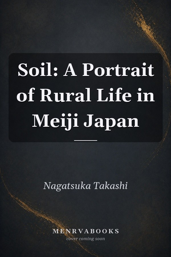 Soil: A Portrait of Rural Life in Meiji Japan