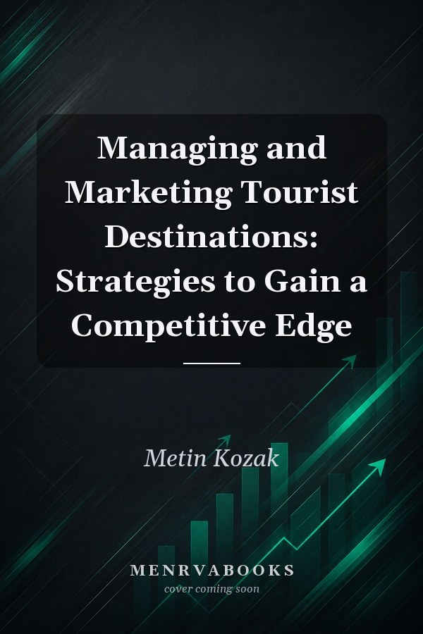 Managing and Marketing Tourist Destinations: Strategies to Gain a Competitive Edge