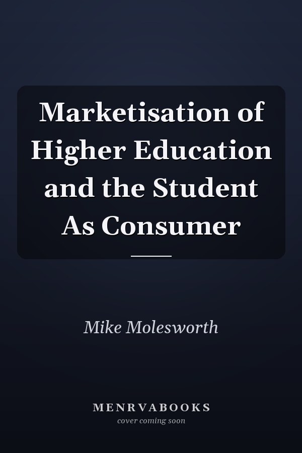 Marketisation of Higher Education and the Student as Consumer
