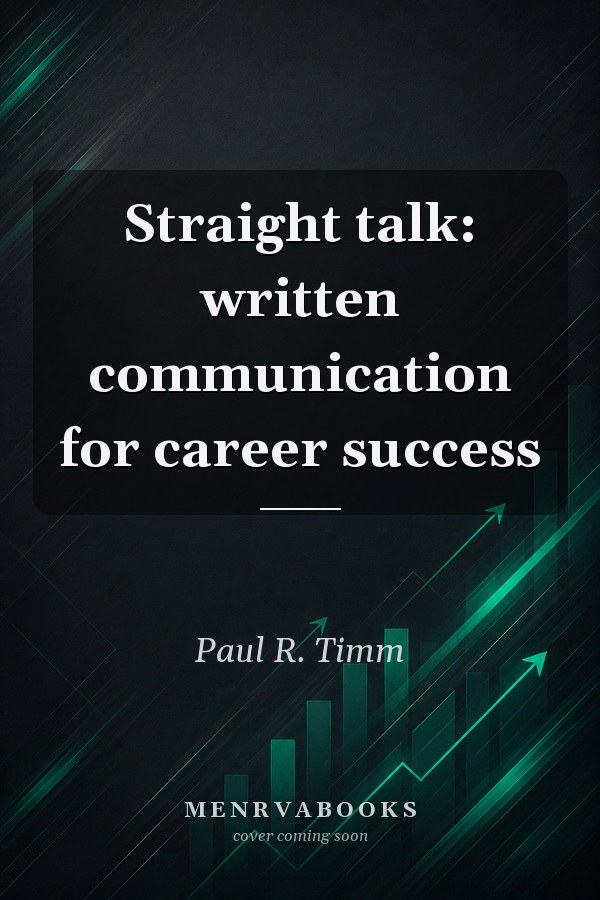 Straight talk: written communication for career success