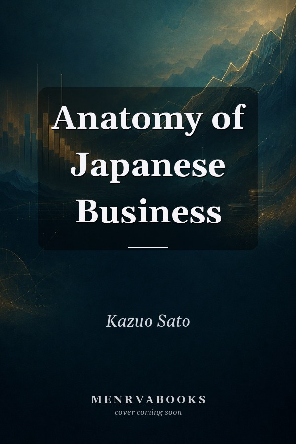 Anatomy of Japanese Business
