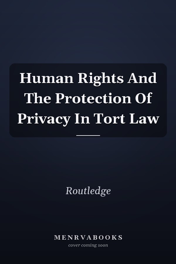 Human Rights and the Protection of Privacy in Tort Law