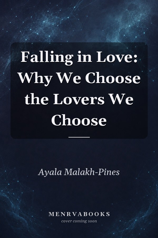 Falling in Love: Why We Choose the Lovers We Choose