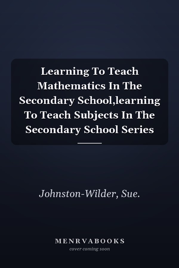 Learning to Teach Mathematics in the Secondary School